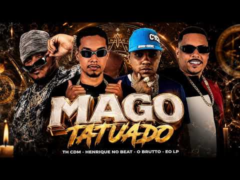 MAGO TATUADO - TH CDM, HENRIQUE NO BEAT, EO LP, O BRUTTO