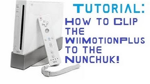 Tutorial: How to Clip the WiiMotionPlus to the Nunchuk