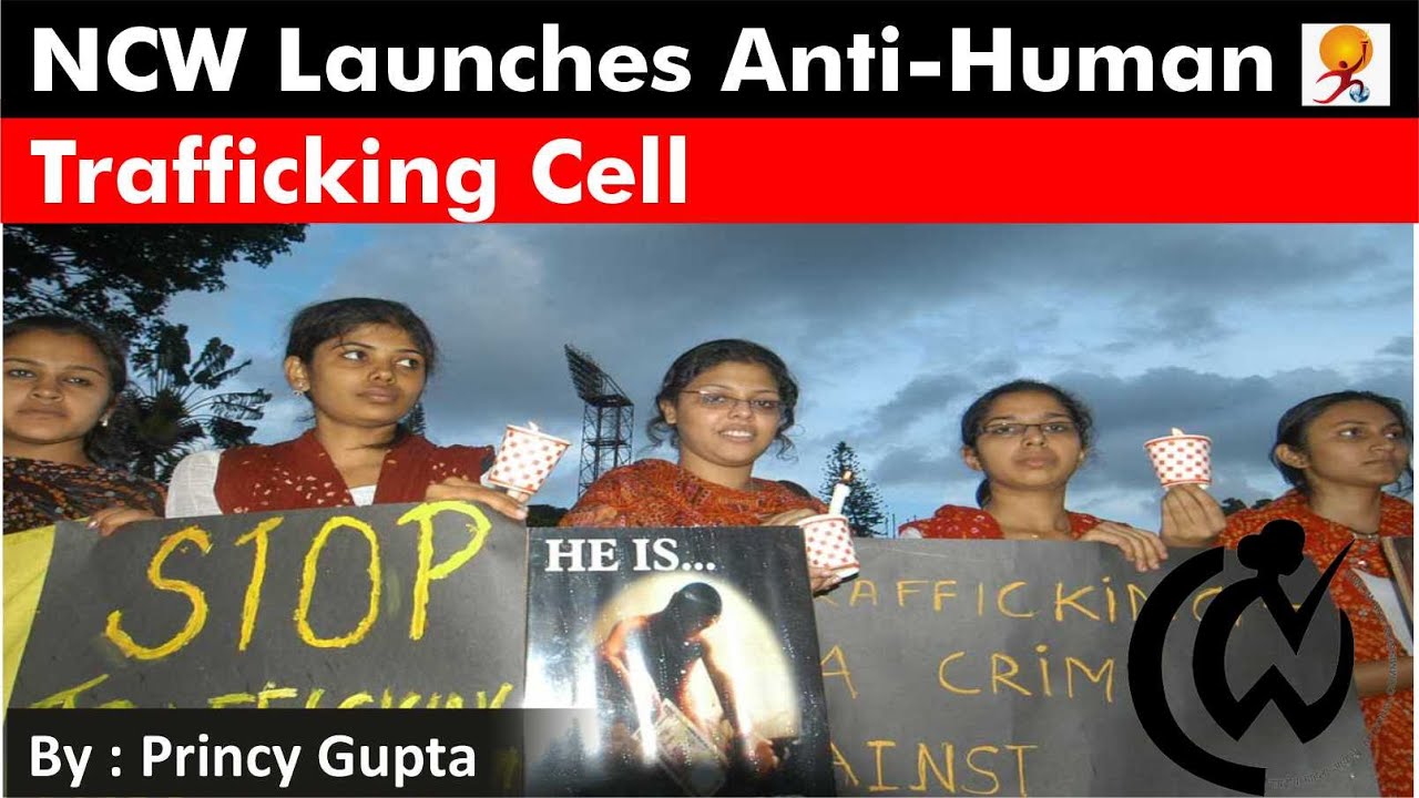 NCW launches Anti-Human Trafficking Cell | Women trafficking in INDIA