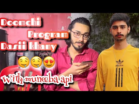 DOOMCHI PROGRAM 😍 DASII KHANY WITH ( MUNEEBA API ) 🤣🤤🤤🤤 - YouTube