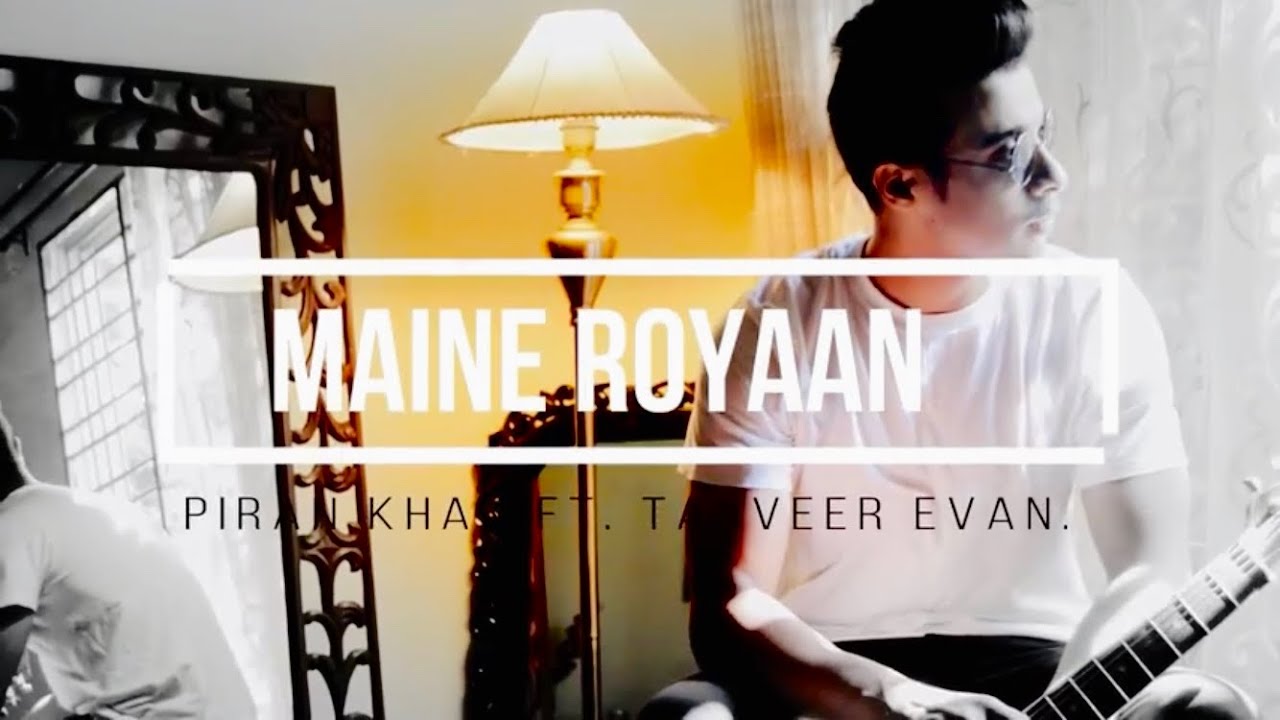 Maine Royaan  Official Music Video  Tanveer Evan