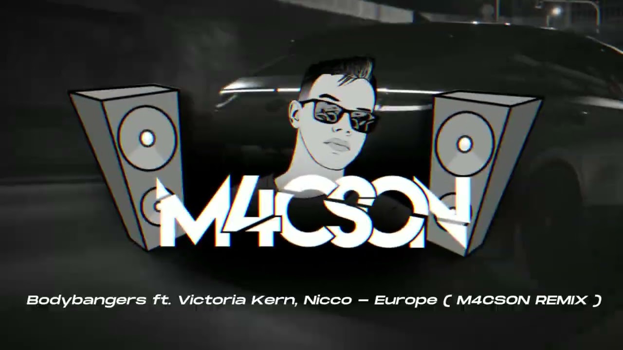 Bodybangers ft. Victoria Kern, Nicco - Europe ( M4CSON REMIX )