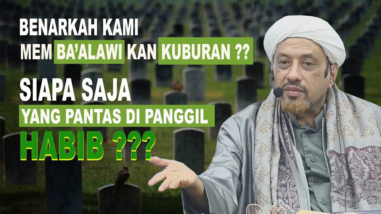 MEMBA'ALAWI kan KUBURAN ?? Siapa yang PANTAS di Sebut HABIB itu ???