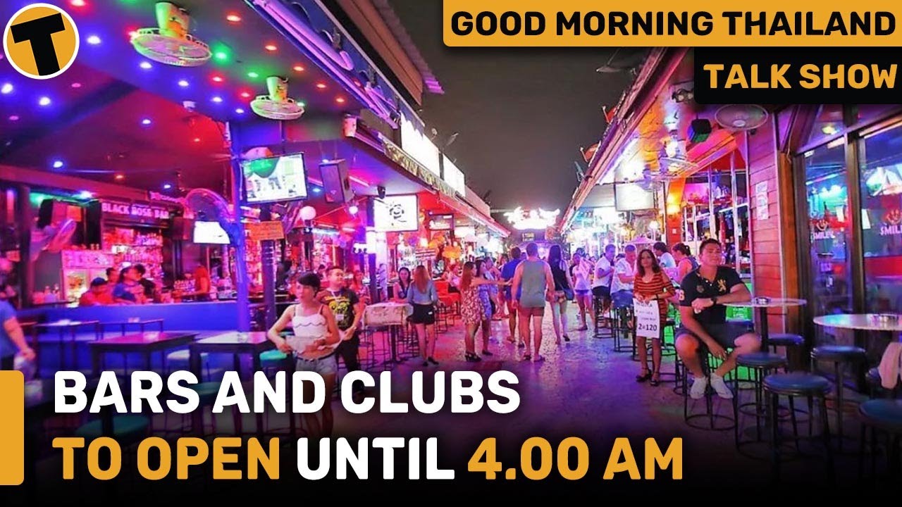 Bars and clubs in Thailand proposed to open until 4.00 am GMT YouTube