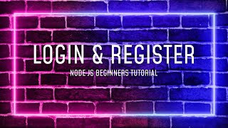 NODE JS  - BEGINNERS TUTORIAL - LOGIN AND REGISTER