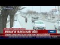 Ankara'ya yılın ilk karı yağdı