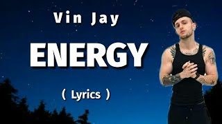 Vin Jay - Energy  ( Lyrics )