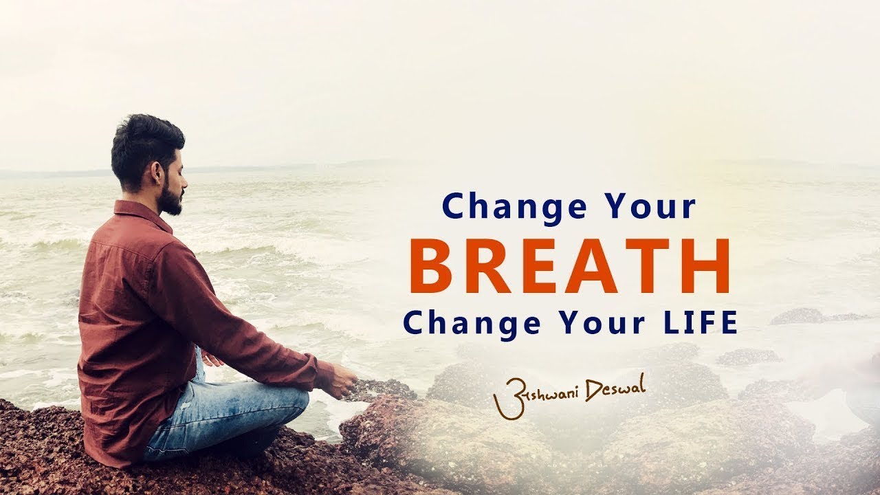 Change your Breath, Change your Life | Ashwani Deswal