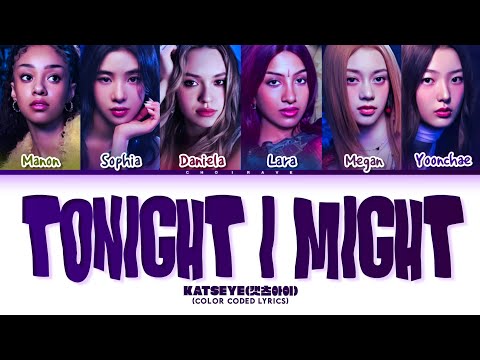 KATSEYE '캣츠아이' |Tonight i might - Lyrics(Color coded lyrics,English)