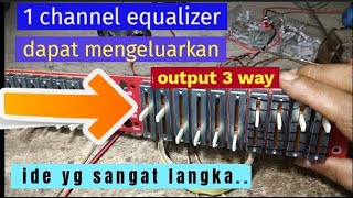 TERNYATA 1 CHANNEL EQUALIZER DAPAT DI-MODIF JADI 3 OUT-PUT