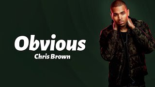 Chris Brown — Obvious (Lyrics)