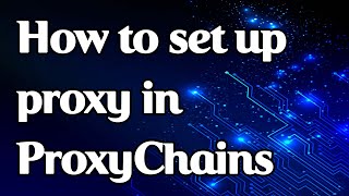 How to set up a proxy in ProxyChains