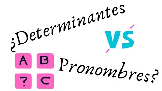 DETERMINANTES Y PRONOMBRES