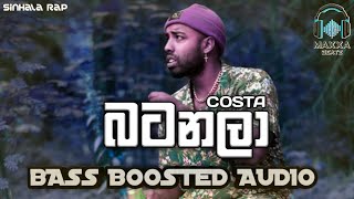 Costa - Batanala බටනල Bass Boosted Audio Sinhala Rap Maxxa Beatz