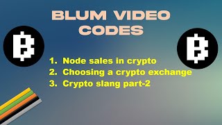 Blum Video Codes Crypto Slang-part2| Choosing a crypto exchange| Node sales in crypto