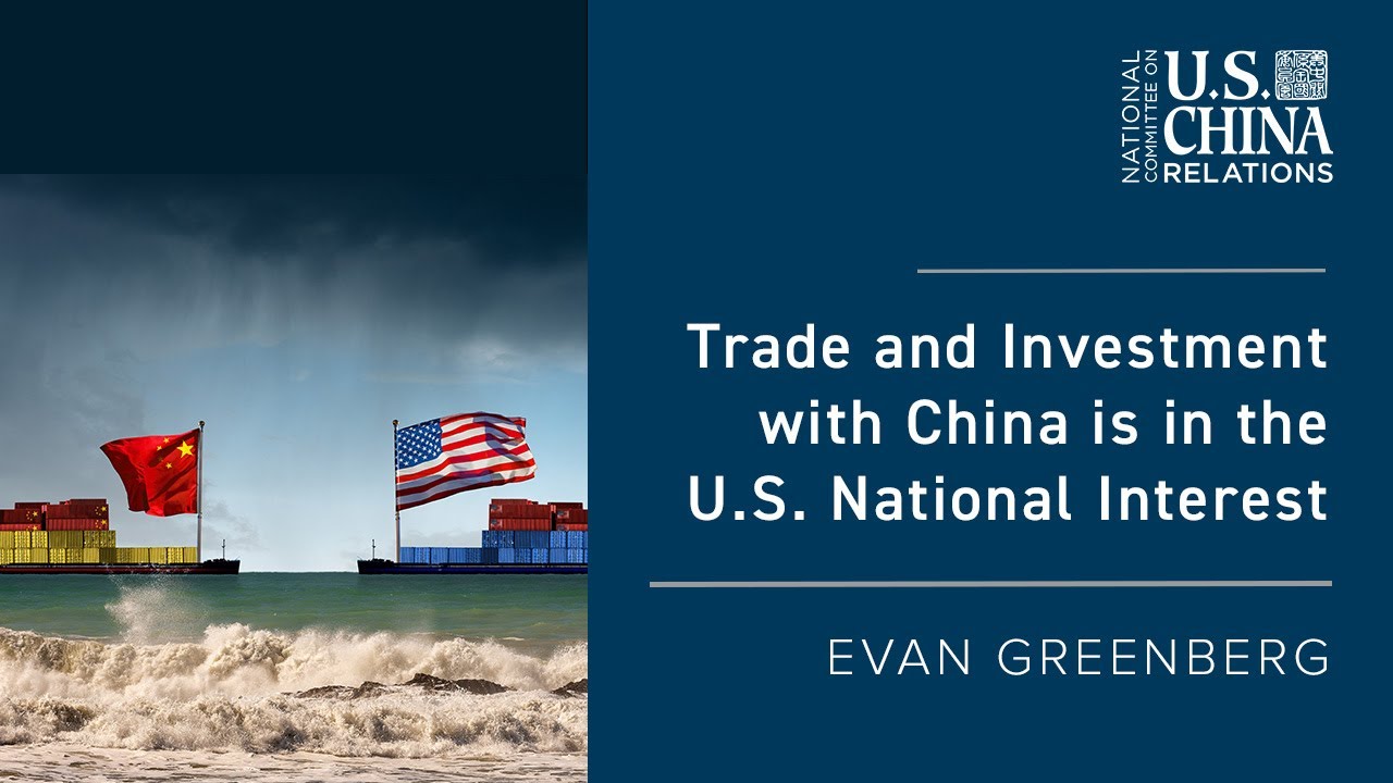 Trade and Investment with China is in the U.S. National Interest | Evan Greenberg