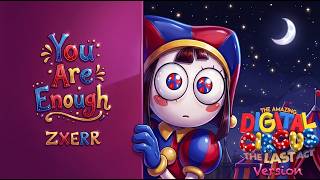 Download lagu ZXERR - You Are Enough / The Amazing Digital Circus Last Act Version