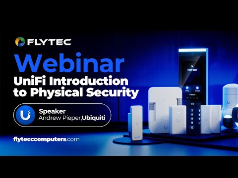 Flytec & Ubiquiti Webinar UniFi Introduction to Physical Security - video from Flytec Computers