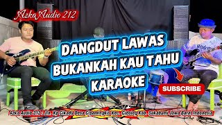 DANGDUT LAWAS BUKANKAH KAU TAHU KARAOKE ENAK BANGETTT 