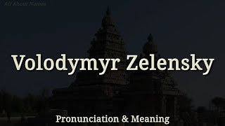 Volodymyr Zelensky - Pronunciation and Meaning