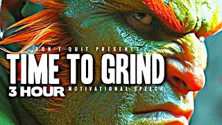 TIME TO GRIND - 3 HOUR Motivational Speech Video | Gym Workout Motivation