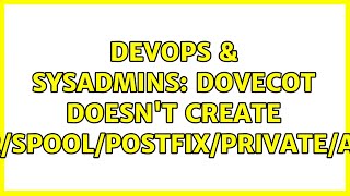 Celebrity DevOps & SysAdmins: Dovecot doesn't create /var/spool/postfix/private/auth (2 Solutions!!) Profile