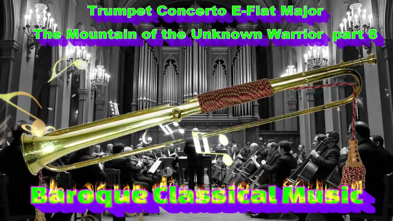 Baroque Trumpet Concerto E-Flat Major - The Mountain of the Unknown Warrior  part 8 
