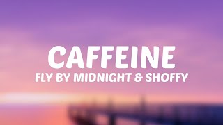 Fly By Midnight & Shoffy - Caffeine (Lyrics)