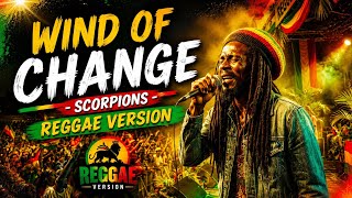 Wind of Change - Scorpions (Reggae Version) Reggae Filter
