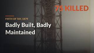 The Tay Bridge: Badly Built and Badly Maintained