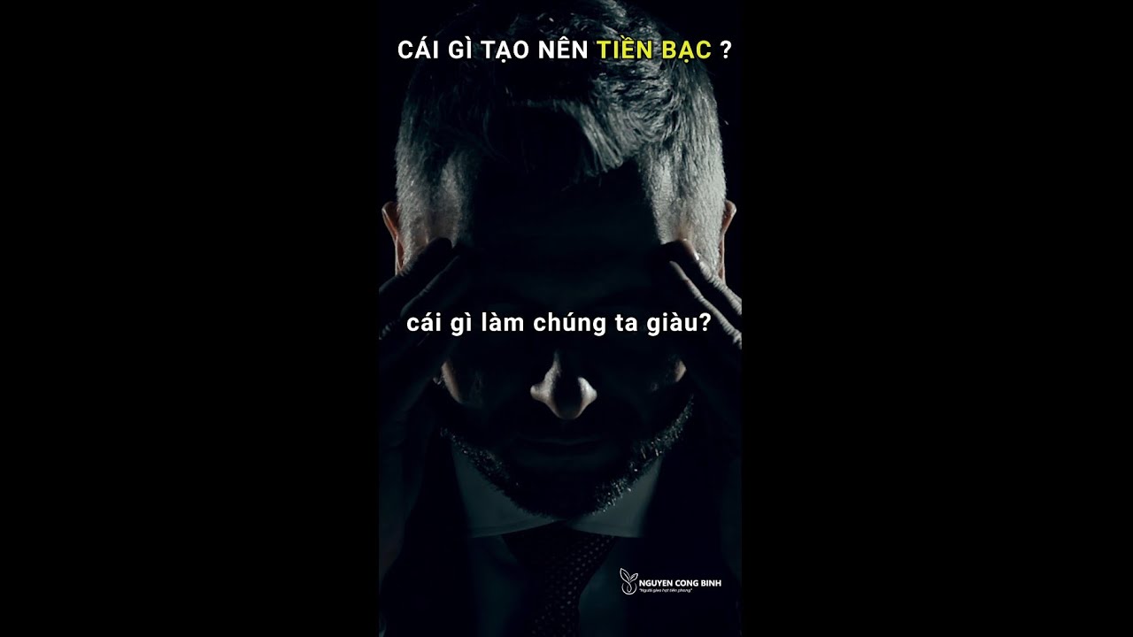 CÁI GÌ TẠO RA TIỀN BẠC - Nguyễn Công Bình | Năng Đoạn... - youtube