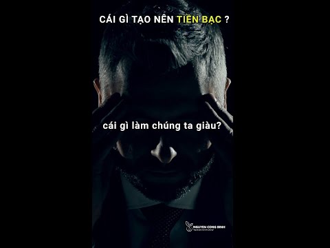 Video CÁI GÌ TẠO RA TIỀN BẠC - Nguyễn Công Bình | Năng Đoạn... - youtube