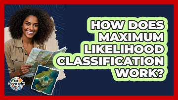 How Does Maximum Likelihood Classification Work?