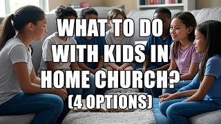 4 Options for Kids in Home Church to Really Grow Their Faith | Matt Dabbs