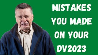 Mistakes on your DV2023 Application which can cost you