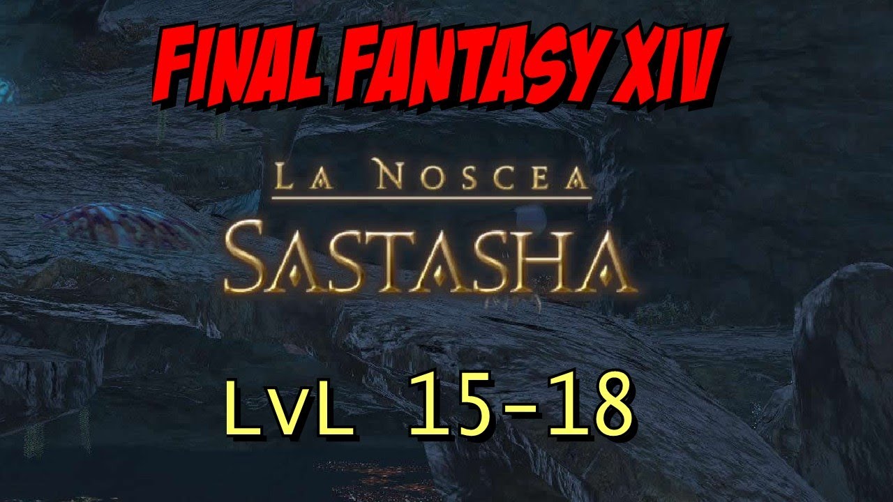 Sastasha - LvL 15-18  FFXIV: ARR Dungeon Guide