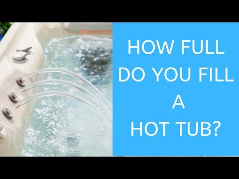 How Full Do You Fill a Hot Tub?
