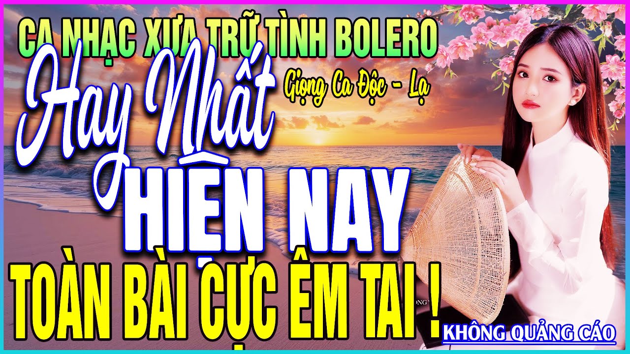 LK 318 Bài Ca Nhạc Trữ Tình BOLERO ĐẶC BIỆT HAY➤TOÀN BÀI CỰC ÊM TAI - HAY NHẤT HIỆN NAY