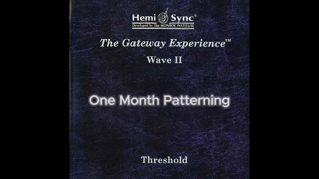 Hemi-Sync Gateway Experience – Wave 2: One Month Patterning | Guided Mind Training & Manifestation