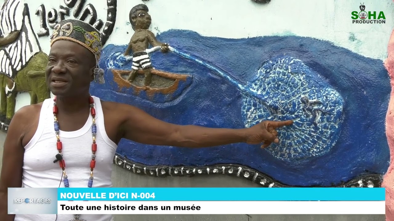 SOHA TV BÉNIN#NOUVELLE D'ICI_004#TOUTE L'HISTOIRE DANS UN MUSÉE