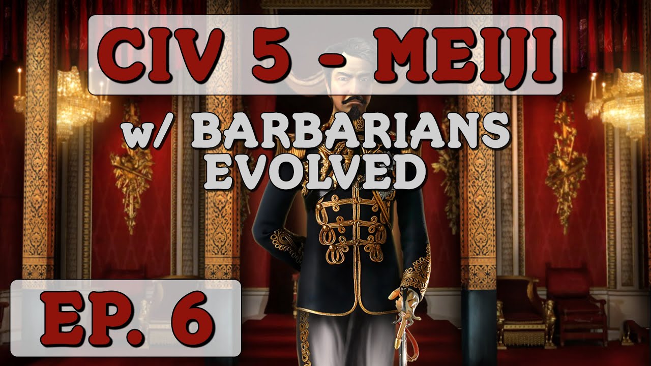 Civilization 5 - Ep. 6 - Let's Play Meiji with Barbarians Evolved Mod