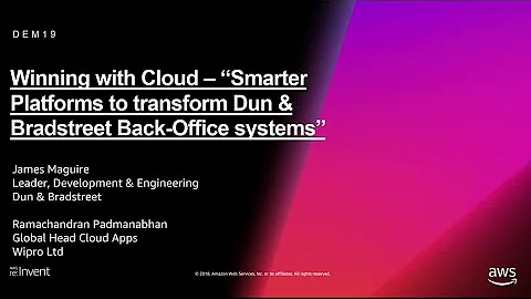 AWS re:Invent 2018: Smarter Platforms to Transform Dun & Bradstreet Back-Office Systems (DEM19)