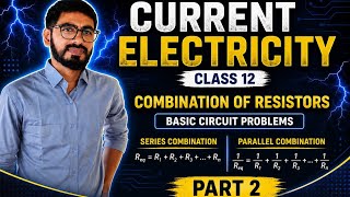 Current Electricity Class 12 | Combination of Resistors | Basic Circuit Problems | Part 2