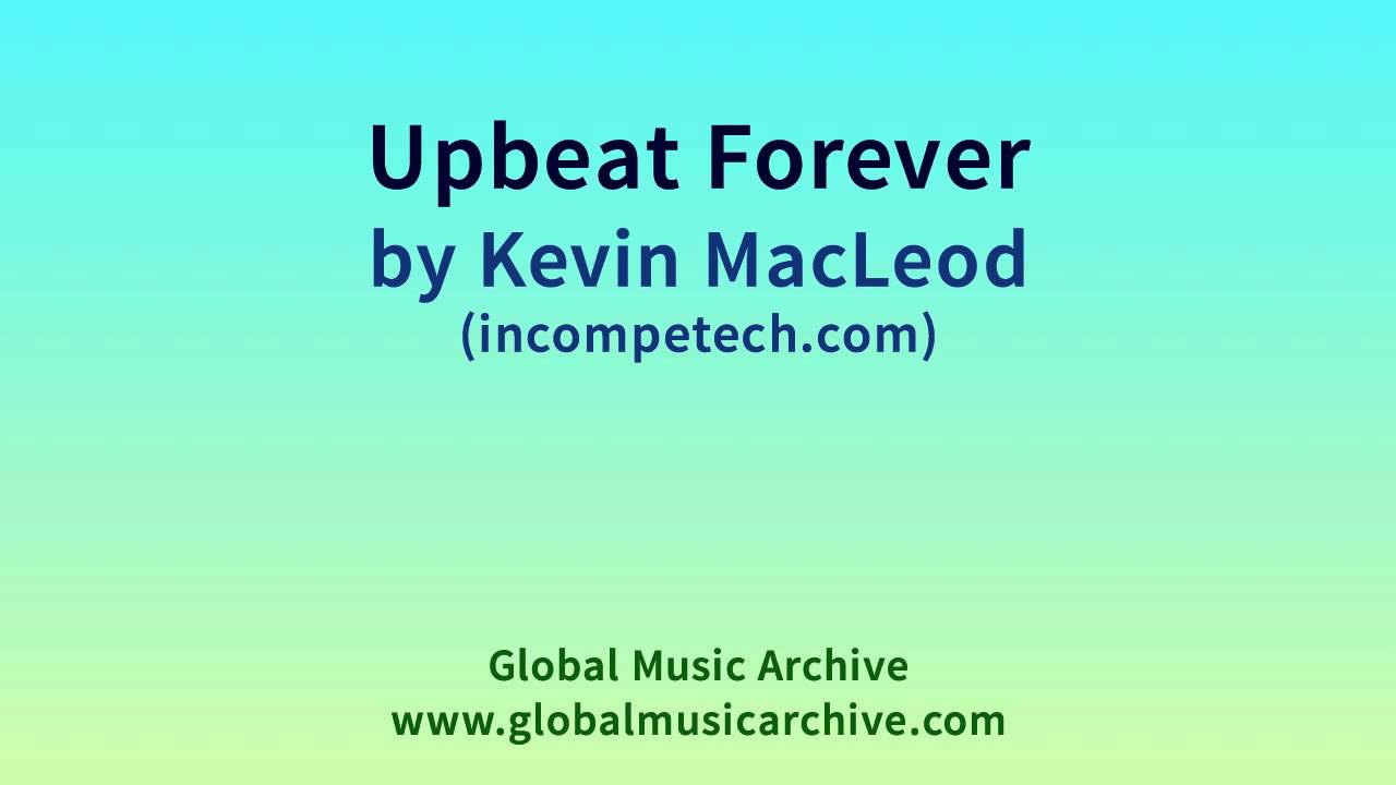 Upbeat Forever  - Kevin MacLeod (incompetech.com)