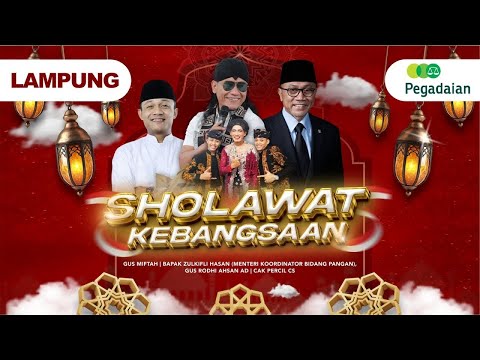 SHOLAWAT KEBANGSAAN Bersama GUS MIFTAH - ZULKIFLI HASAN - GUS RODHI AHSAN - CAK PERCIL CS