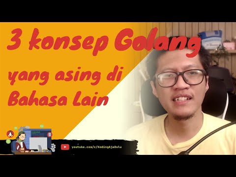 Wajib ditonton buat coder JAVA, PHP, dkk: 3 Konsep Yang Mungkin Asing Buat Pemula Golang.