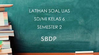 Latihan soal UTS UAS SBDP Kelas 6 SD/MI Semester 2