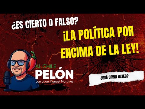 La Política por encima de la Ley