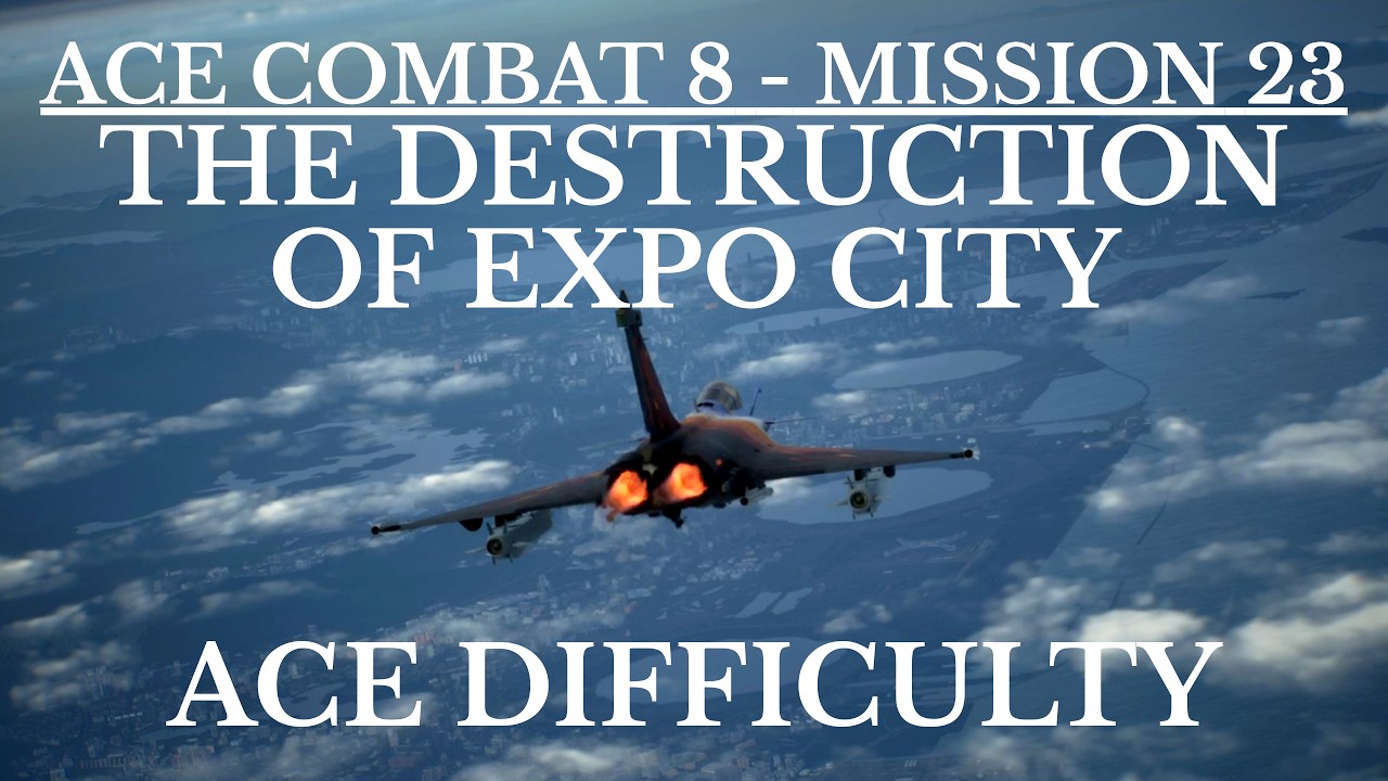 Mission 23: The Destruction of Expo City | Ace Combat 8 on Ace