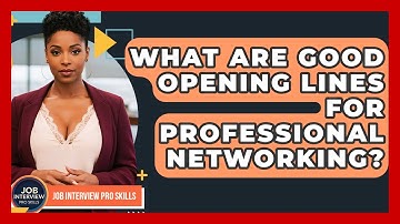 What Are Good Opening Lines For Professional Networking? - Job Interview Pro Skills